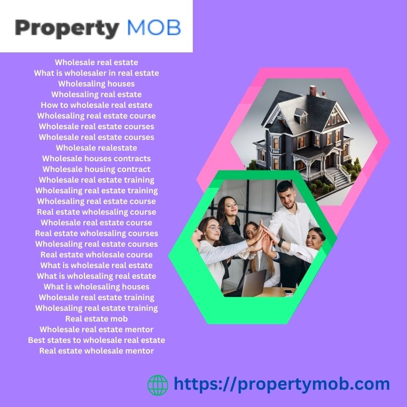 What Is Wholesaler In Real Estate-Property Mob